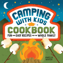 Load image into Gallery viewer, Camping with Kids Cookbook